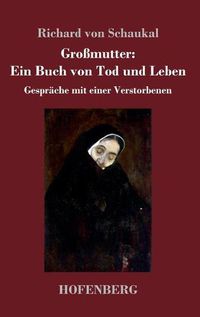 Cover image for Grossmutter: Ein Buch von Tod und Leben: Gesprache mit einer Verstorbenen