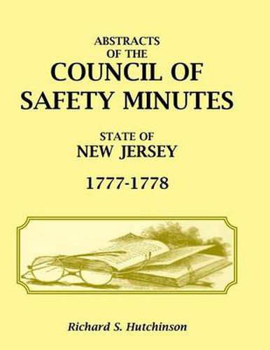 Cover image for Abstracts of the Council of Safety Minutes State of New Jersey, 1777-1778