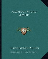 Cover image for American Negro Slavery