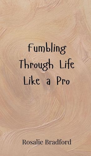 Cover image for Fumbling Through Life Like a Pro