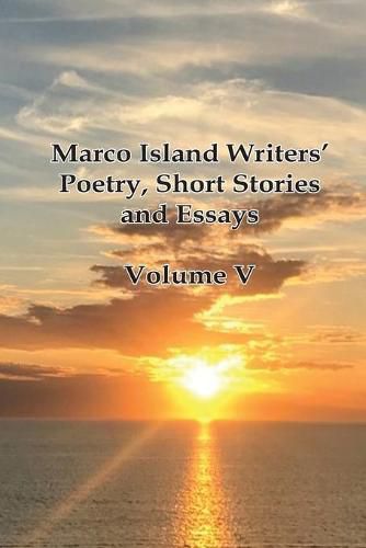 Cover image for Marco Island Writers' Poetry, Short Stories and Essays: Vol V