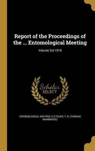 Cover image for Report of the Proceedings of the ... Entomological Meeting; Volume 3rd 1919
