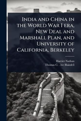 Cover image for India and China in the World War I era, New Deal and Marshall Plan, and University of California, Berkeley