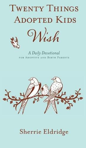 Twenty Things Adopted Kids Wish: A Daily Devotional for Adoptive and Birth Parents