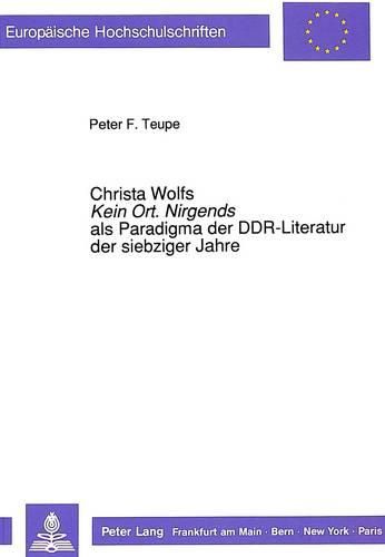 Cover image for Christa Wolfs Kein Ort. Nirgends ALS Paradigma Der Ddr-Literatur Der Siebziger Jahre