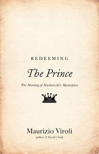 Cover image for Redeeming The Prince: The Meaning of Machiavelli's Masterpiece