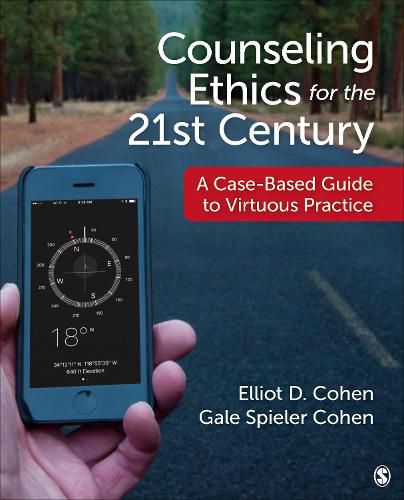 Counseling Ethics for the 21st Century: A Case-Based Guide to Virtuous Practice