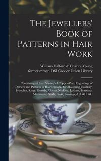 Cover image for The Jewellers' Book of Patterns in Hair Work