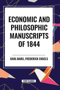 Cover image for Economic and Philosophic Manuscripts of 1844