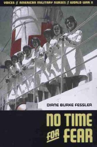 Cover image for No Time for Fear: Voices of American Military Nurses in World War II