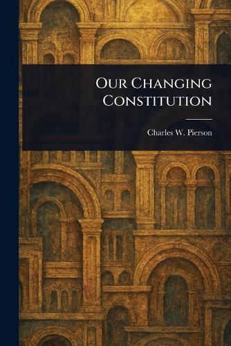 Cover image for Our Changing Constitution