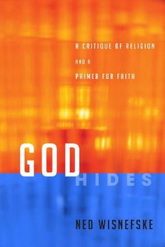 God Hides: A Critique of Religion and a Primer for Faith