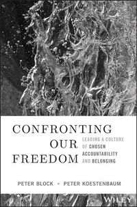 Cover image for Confronting Our Freedom: Leading a Culture of Chosen Accountability and Belonging