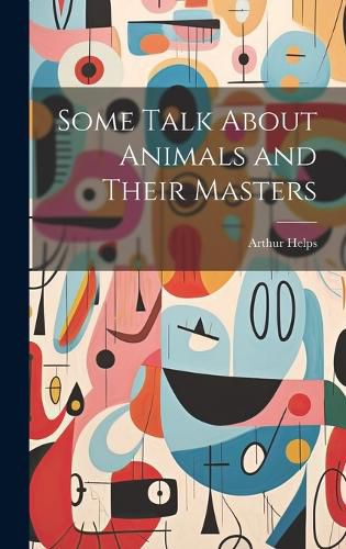 Cover image for Some Talk About Animals and Their Masters