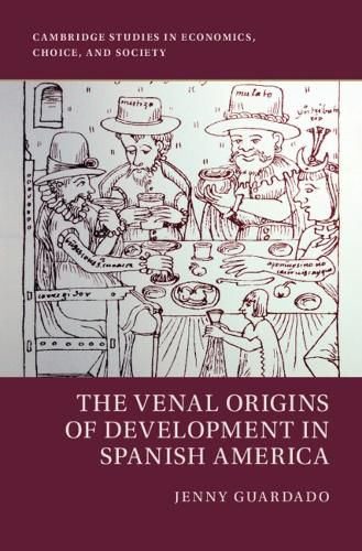 Cover image for The Venal Origins of Development in Spanish America
