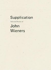 Cover image for Supplication: Selected Poems of John Wieners