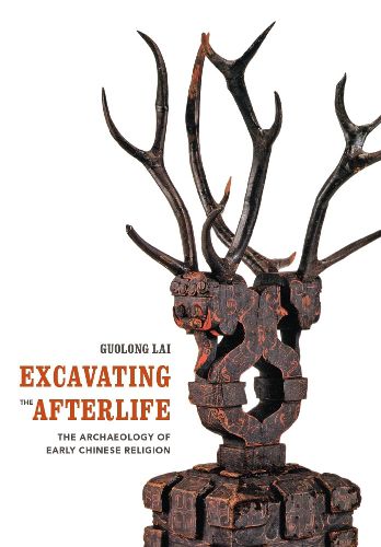 Cover image for Excavating the Afterlife: The Archaeology of Early Chinese Religion
