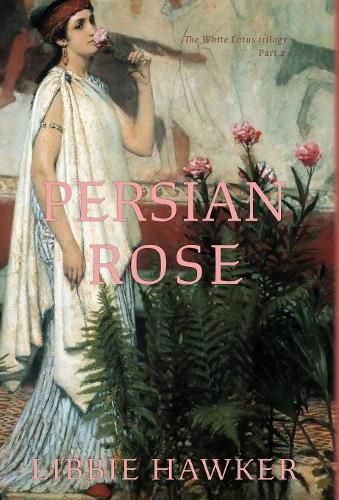 Cover image for Persian Rose: Part 2 of the White Lotus trilogy