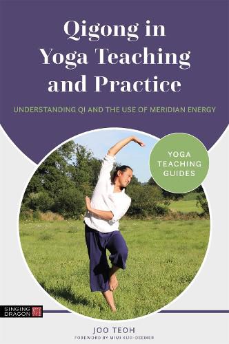 Cover image for Qigong in Yoga Teaching and Practice: Understanding Qi and the Use of Meridian Energy