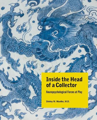 Cover image for Inside the Head of a Collector: Neuropsychological Forces at Play