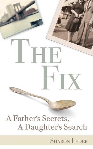 Cover image for The Fix: A Father's Secrets, A Daughter's Search