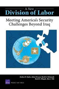 Cover image for A New Division of Labor: Meeting America's Security Challenges Beyond Iraq