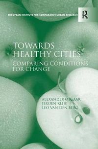 Cover image for Towards Healthy Cities: Comparing Conditions for Change