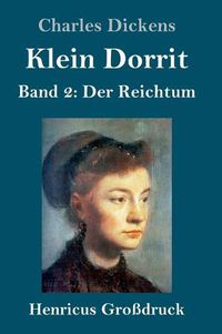 Cover image for Klein Dorrit (Grossdruck): Band 2: Der Reichtum