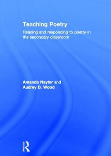 Cover image for Teaching Poetry: Reading and responding to poetry in the secondary classroom