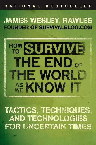 Cover image for How to Survive the End of the World as We Know It: Tactics, Techniques, and Technologies for Uncertain Times