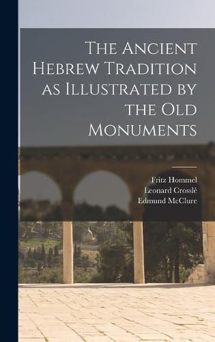 Cover image for The Ancient Hebrew Tradition as Illustrated by the Old Monuments