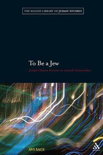 Cover image for To Be a Jew: Joseph Chayim Brenner as a Jewish Existentialist