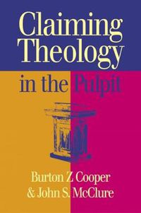 Cover image for Claiming Theology in the Pulpit