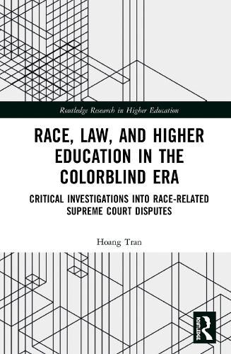 Cover image for Race, Law, and Higher Education in the Colorblind Era: Critical Investigations into Race-Related Supreme Court Disputes