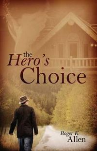 Cover image for The Hero's Choice: Living from the Inside Out