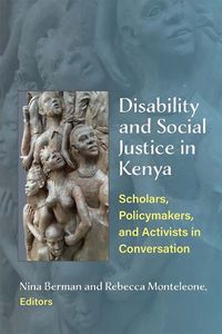 Cover image for Disability and Social Justice in Kenya: Scholars, Policymakers, and Activists in Conversation