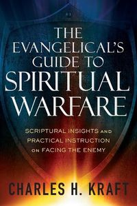 Cover image for The Evangelical"s Guide to Spiritual Warfare - Scriptural Insights and Practical Instruction on Facing the Enemy