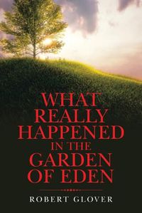 Cover image for What Really Happened in the Garden of Eden