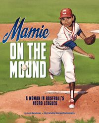 Cover image for Mamie on the Mound: a Woman in Baseballs Negro Leagues