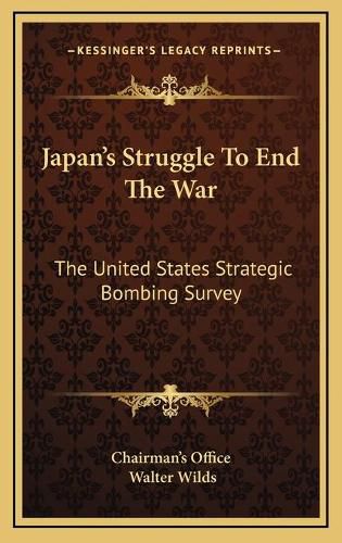 Cover image for Japan's Struggle to End the War: The United States Strategic Bombing Survey