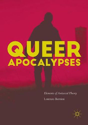 Queer Apocalypses: Elements of Antisocial Theory