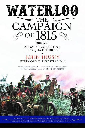 Cover image for Waterloo: The Campaign of 1815: Volume I: From Elba to Ligny and Quatre Bras