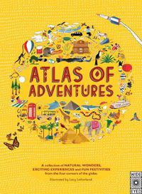 Cover image for Atlas of Adventures: A collection of natural wonders, exciting experiences and fun festivities from the four corners of the globe.