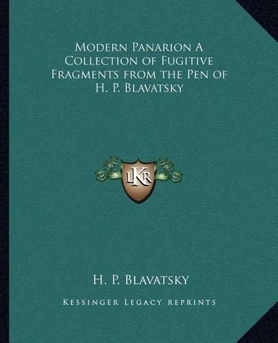 Modern Panarion a Collection of Fugitive Fragments from the Pen of H. P. Blavatsky