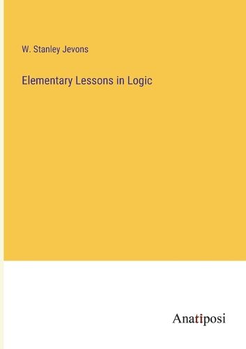 Cover image for Elementary Lessons in Logic