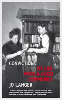 Cover image for Convictions: My Life with a Good Communist