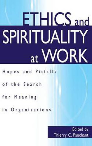 Cover image for Ethics and Spirituality at Work: Hopes and Pitfalls of the Search for Meaning in Organizations