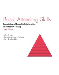 Cover image for Basic Attending Skills: Foundations of Empathic Relationships and Problem Solving