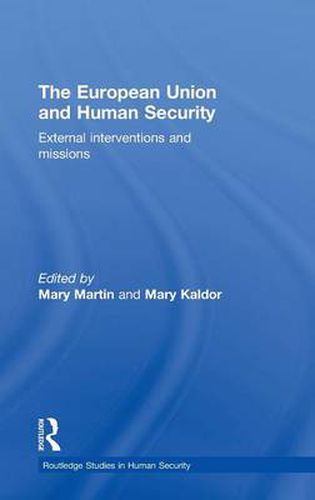 Cover image for The European Union and Human Security: External Interventions and Missions