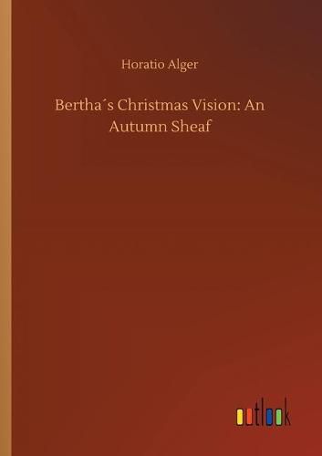 Cover image for Berthas Christmas Vision: An Autumn Sheaf